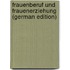 Frauenberuf Und Frauenerziehung (German Edition)