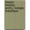 Fressin: Histoire, Archï¿½Ologie, Statistique door [Charles Antoine]. Fromentin