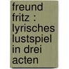 Freund Fritz : lyrisches Lustspiel in drei Acten door Mascagni