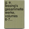G. E. Lessing's Gesammelte Werke, Volumes 6-7... by Gotthold Ephraim Lessing