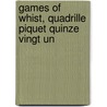 Games of Whist, Quadrille Piquet Quinze Vingt Un door Edmond Hoyle