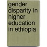 Gender Disparity in Higher Education in Ethiopia by Lemessa Mergo Bulto