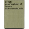 Genetic Polymorphism Of Bovine Alpha-Lactalbumin door Syed Tanveer Iqbal