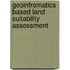 Geoinfromatics based Land Suitability Assessment