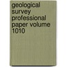 Geological Survey Professional Paper Volume 1010 door Geological Survey