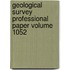 Geological Survey Professional Paper Volume 1052