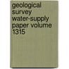Geological Survey Water-Supply Paper Volume 1315 by Geological Survey