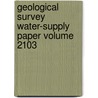Geological Survey Water-Supply Paper Volume 2103 door Geological Survey