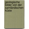 Geologische Bilder von der samländischen Küste by Schellwien Ernst