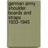 German Army Shoulder Boards And Straps 1933-1945 door Thomas J. Suter