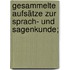 Gesammelte Aufsätze zur Sprach- und Sagenkunde;