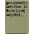 Gesammelte Schriften. 14 Theile [and] Supplbd...