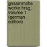 Gesammelte Worke Hrsg, Volume 1 (German Edition)
