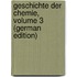 Geschichte Der Chemie, Volume 3 (German Edition)