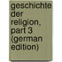 Geschichte Der Religion, Part 3 (German Edition)