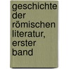 Geschichte Der Römischen Literatur, Erster Band door Johann Christian Felix Baehr
