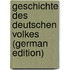 Geschichte Des Deutschen Volkes (German Edition)