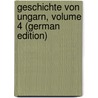 Geschichte Von Ungarn, Volume 4 (German Edition) door Aurelius Fessler Ignatius