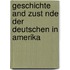Geschichte and Zust Nde Der Deutschen in Amerika