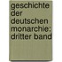 Geschichte der Deutschen Monarchie: dritter Band