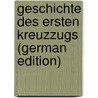 Geschichte des ersten Kreuzzugs (German Edition) by Von Sybel Heinrich