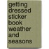 Getting Dressed Sticker Book Weather and Seasons