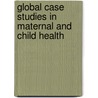 Global Case Studies in Maternal and Child Health door Ruth C. White