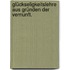 Glückseligkeitslehre aus Gründen der Vernunft.