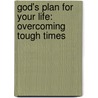 God's Plan for Your Life: Overcoming Tough Times door Freeman-Smith