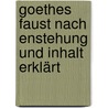 Goethes Faust nach Enstehung und Inhalt erklärt door Traumann
