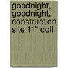 Goodnight, Goodnight, Construction Site 11" Doll by Sherri Duskey Rinker