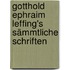 Gotthold Ephraim Leffing's Sämmtliche Schriften