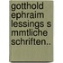 Gotthold Ephraim Lessings S Mmtliche Schriften..