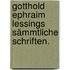 Gotthold Ephraim Lessings Sämmtliche Schriften.
