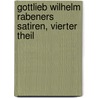 Gottlieb Wilhelm Rabeners Satiren, vierter Theil by Gottlieb Wilhelm Rabener