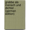 Grabbe Als Mensch Und Dichter . (German Edition) door Ploch Arthur