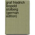 Graf Friedrich Leopold Stolberg (German Edition)