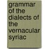 Grammar Of The Dialects Of The Vernacular Syriac