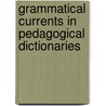 Grammatical Currents in Pedagogical Dictionaries door Marta Dick-Bursztyn