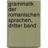 Grammatik der romanischen Sprachen, Dritter Band by Friedrich Diez