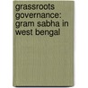 Grassroots Governance: Gram Sabha in West Bengal by Amal Mandal