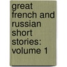 Great French and Russian Short Stories: Volume 1 by Guy Maupassant