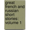 Great French and Russian Short Stories: Volume 1 by Guy Maupassant