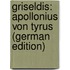 Griseldis: Apollonius Von Tyrus (German Edition)