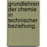 Grundlehren der Chemie in technischer Beziehung. door Johann Joseph Von Prechtl