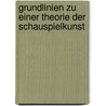 Grundlinien zu einer Theorie der Schauspielkunst by Friedrich Hildebrand Von Einsiedel