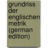 Grundriss Der Englischen Metrik (German Edition) door Schipper Jakob
