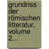 Grundriss Der Römischen Litteratur, Volume 2... door Gottfried Bernhardy