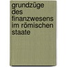Grundzüge des Finanzwesens im römischen Staate by Rudolf Heinrich Bernhard Bosse