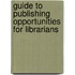 Guide To Publishing Opportunities For Librarians